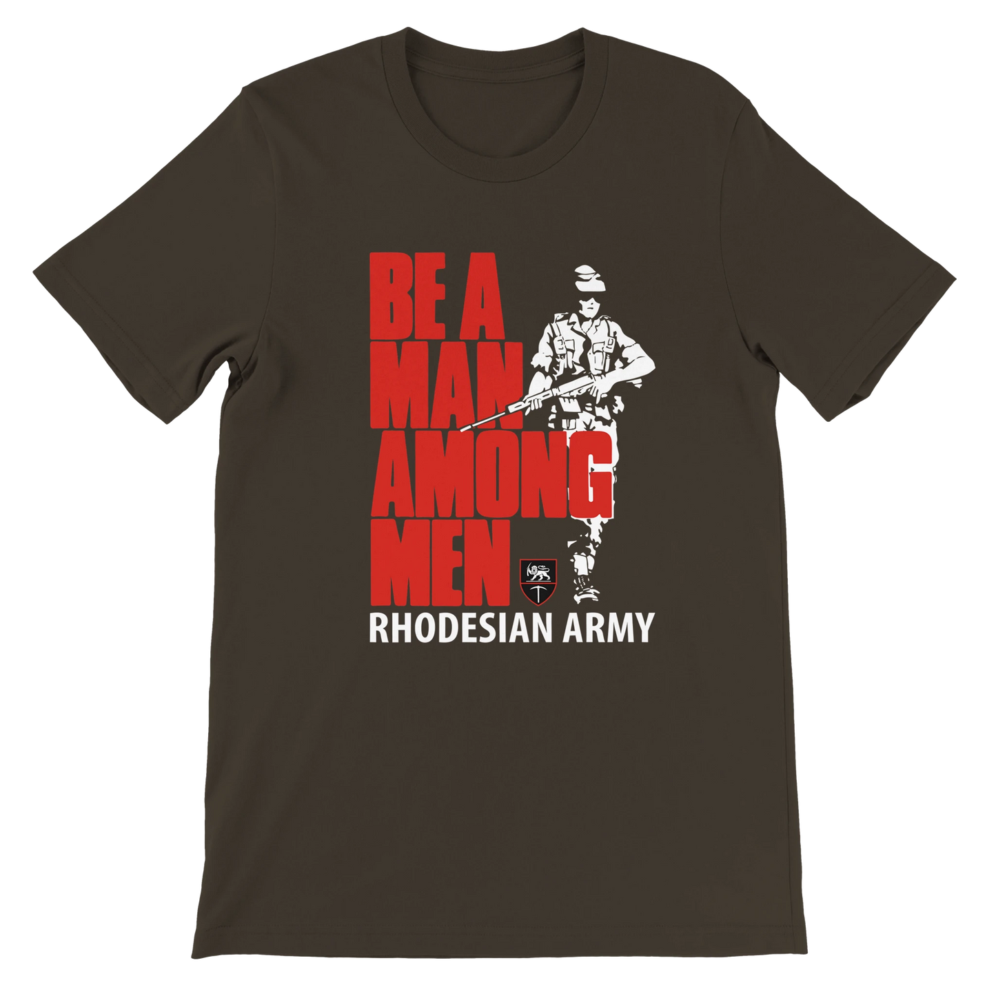 Rhodesian Army Be A Man Unisex Tshirt Brown