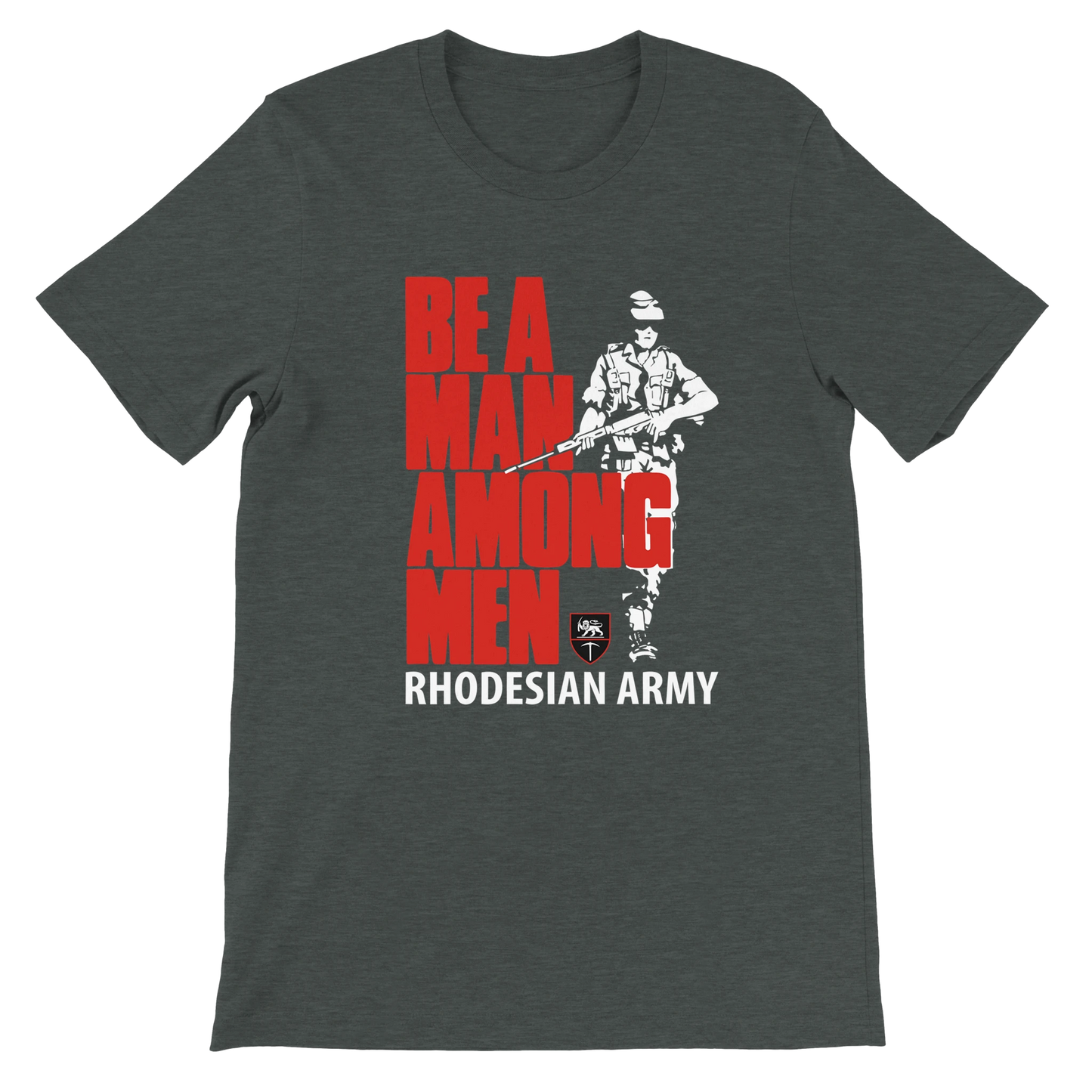 Rhodesian Army Be A Man Unisex Tshirt DrkGrey