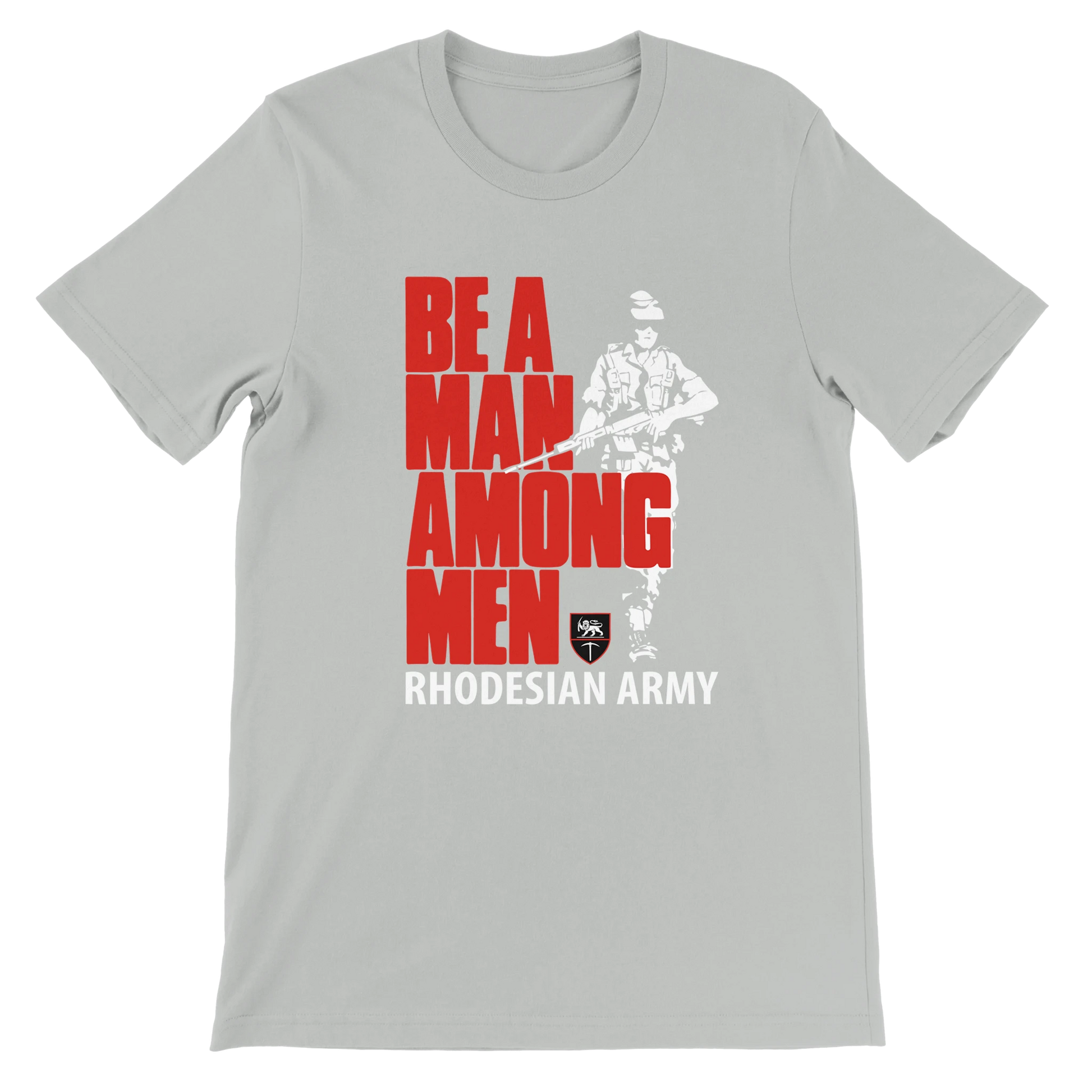 Rhodesian Army Be A Man Unisex Tshirt Grey